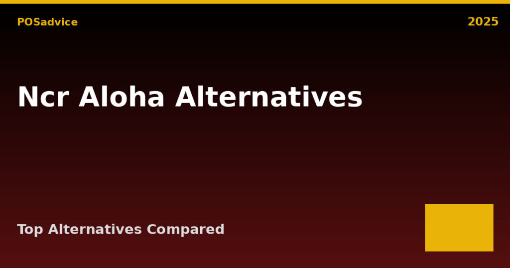 Top NCR Aloha Alternatives (2025) – Best Similar POS Systems