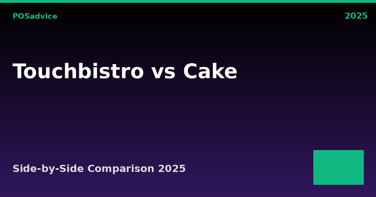 TouchBistro vs CAKE by Sysco: Which POS Is Better? (2025)