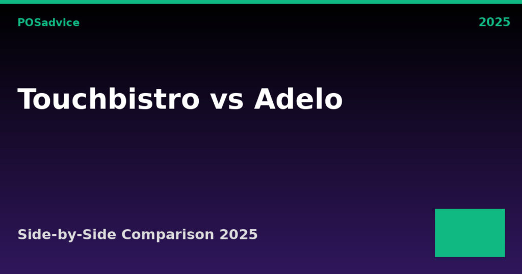 TouchBistro vs Adelo: Which POS Is Better? (2025)