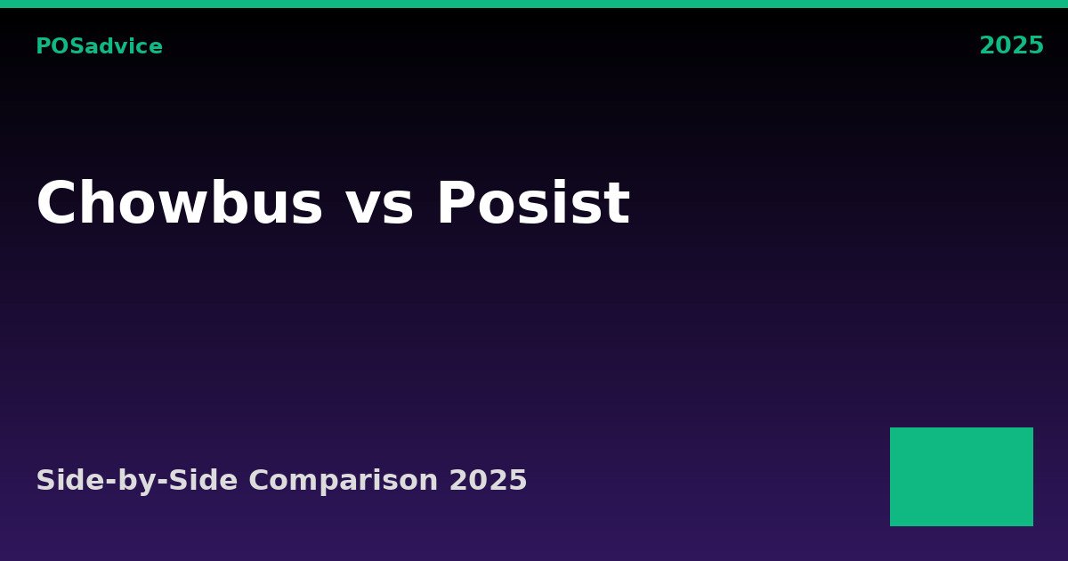 Chowbus vs POSist: Which POS Is Better? (2025)