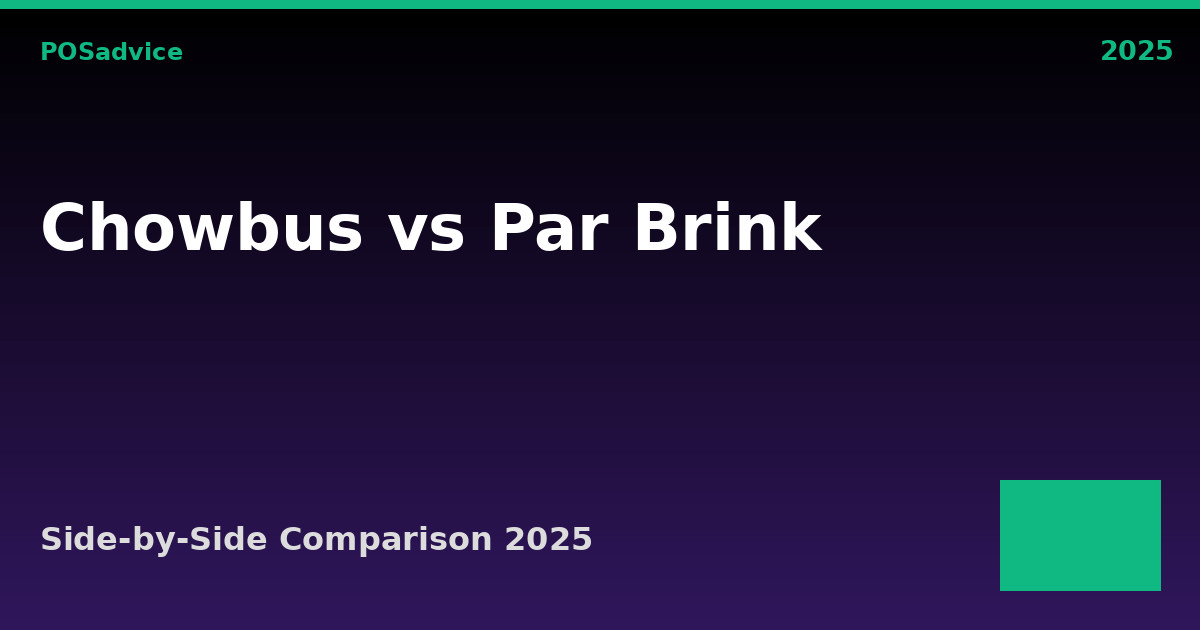 Chowbus vs Par Brink: Which POS Is Better? (2025)