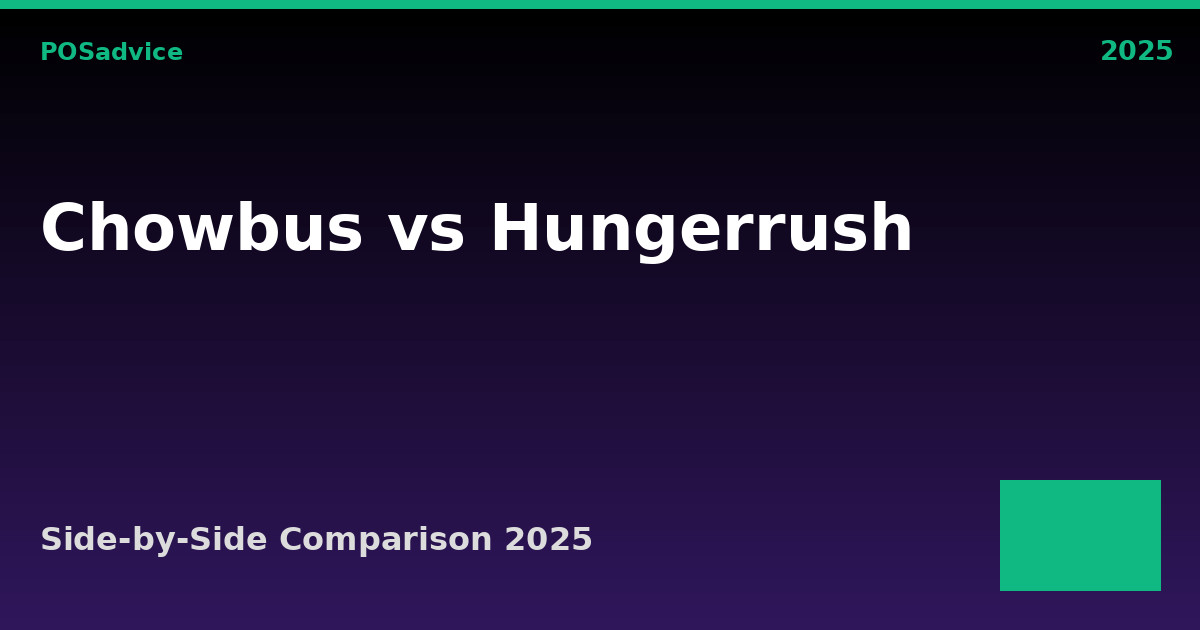 Chowbus vs HungerRush: Which POS Is Better? (2025)